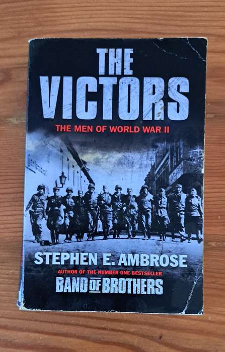 The Victors The man of world war 2 By Stephen E Ambrose history military war biography American
