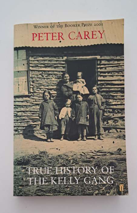 True History Of The Kelly Gang By Peter Carey historical crime novel western robin hood