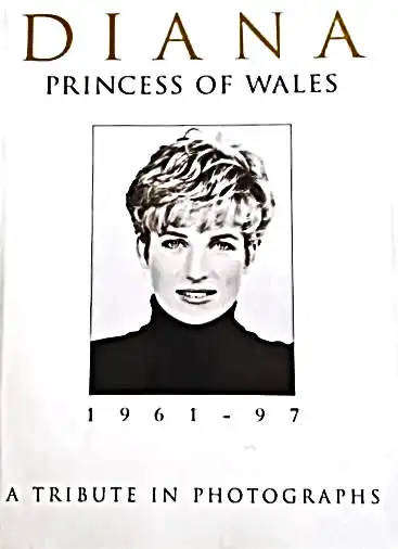 Diana, Princess of Wales, 1961-97: A Tribute in Photographs