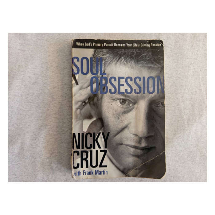 Soul Obsession: When God's Primary Pursuit Becomes Your Life's Driving Passion - Nicky Cruz
