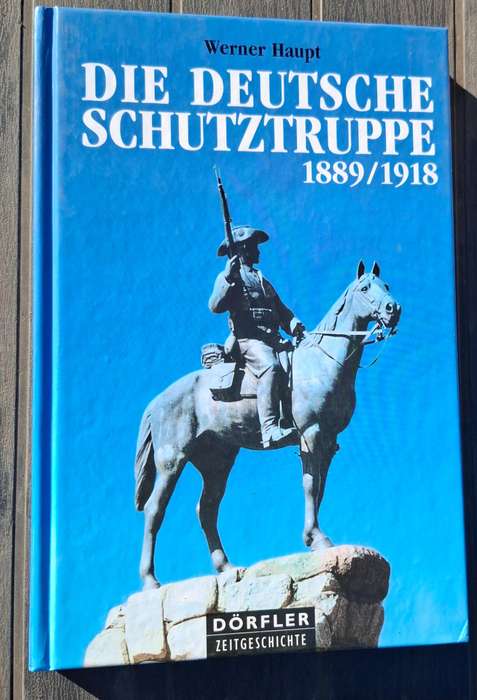 DIE DEUTSCHE SCHUTZTRUPPE 1889/1918 German book on Germany's Colonial Empire