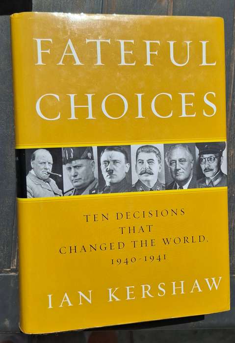 FATEFUL CHOICES Ten Decisions that changed the World 1940-1941 (Ian Kershaw)