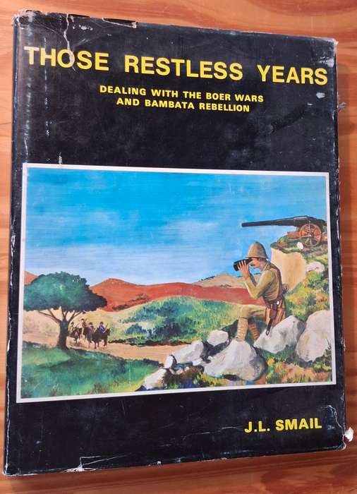 THOSE RESTLESS YEARS Boer War and Bambata Rebellion