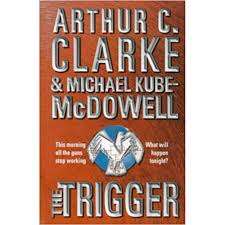 THE TRIGGER by Arthur C Clarke