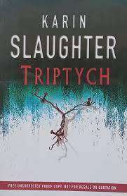 TRIPTYCH by Karen Slaughter