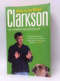 BORN TO BE RILED by Jeremy Clarkson