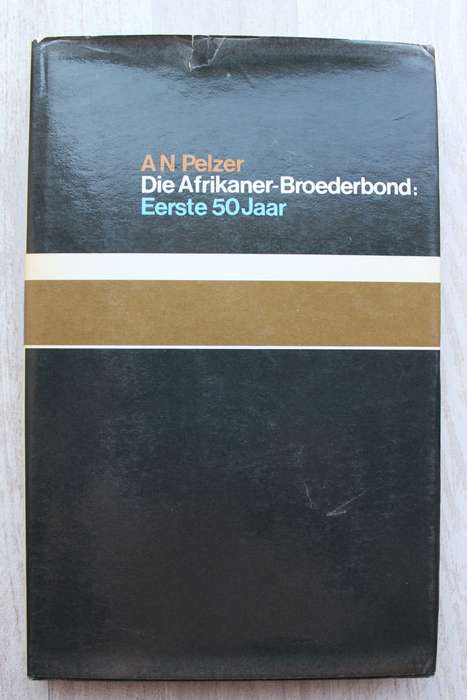 Die Afrikaner-Broederbond : Eerste 50 jaar - Pelzer