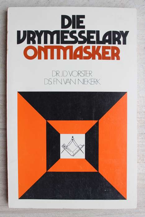 Die Vrymesselary Ontmasker - Dr.J.D. Voster DS. F.N. Van Niekerk