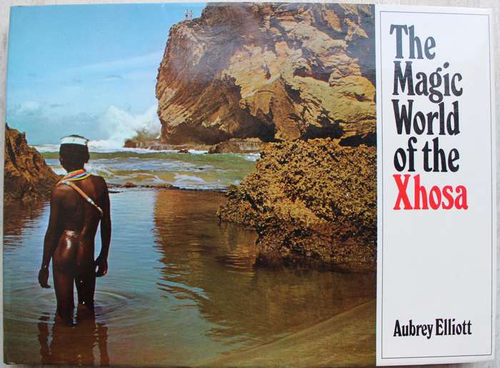 The Magic World of the Xhosa - Aubrey Elliott