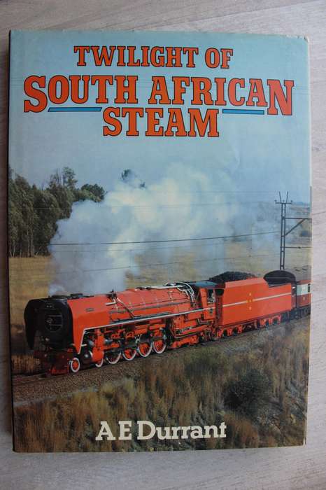 TWILIGHT OF SOUTH AFRICAN STEAM. By A E Durrant