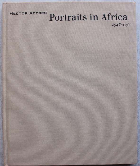 Portraits of Africa 1948 - 1953-- Hector Acebes