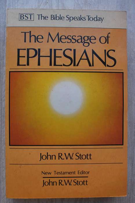 The Message to Ephesians - Stott / The Bible Speaks Today commentary