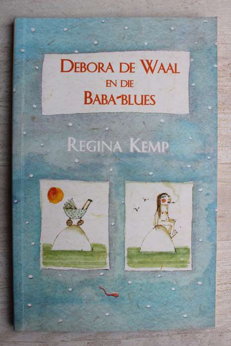 Debora de Waal en die baba-blues -- Regina Kemp