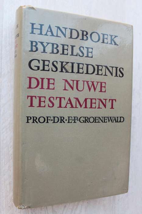 Handboek Bybelse Geskiedenis: Die Nuwe Testament - Groenewald
