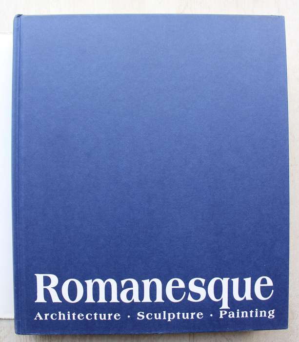 Romanesque: Architecture, Sculpture, Painting - Toman, Rolf