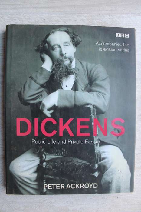 Dickens: Public Life And Private Passion - Peter Ackroyd