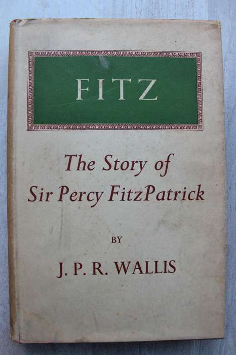 Fitz: The Story of Sir Percy FitzPatrick | J. P. R. Wallis