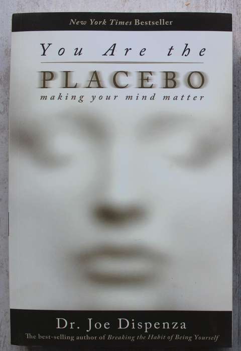 You Are the Placebo: Making Your Mind Matter - Joe Dispenza