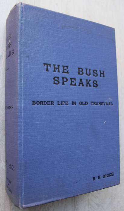SIGNED: The Bush Speaks - Dicke / Border Life in old Transvaal