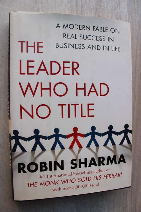 The Leader Who Had No Title      - Robin Sharma