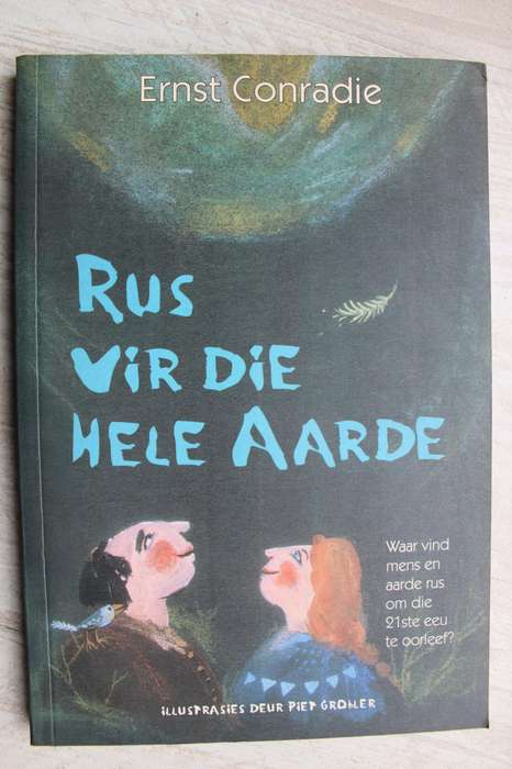 Rus vir die hele aarde, wat doen ons aan onsself en die aarde? - E. M. Conradie