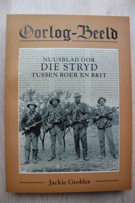 Oorlog-Beeld - Nuusblad Oor Die Stryd Tussen Boer en Brit /   Jackie Grobler