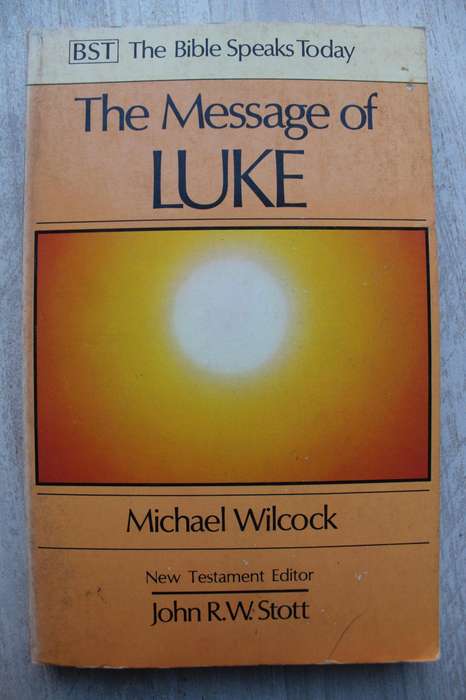 The Bible speaks Today Commentary - Message of Luke / Wilcock