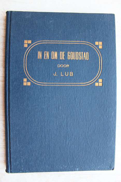 In en om die Goudstad - J. Lub