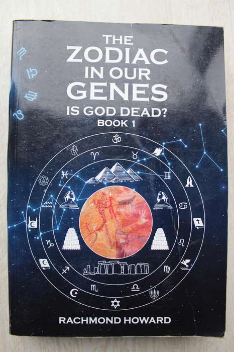 THE ZODIAC IN OUR GENES - IS GOD DEAD - BOOK 1 - Rachmond Howard