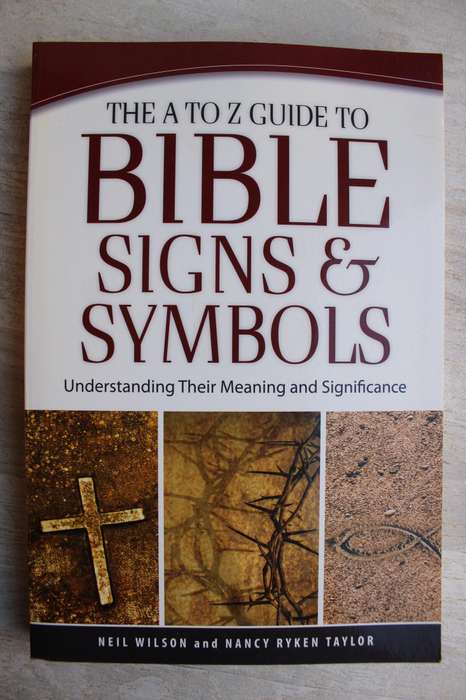 The A to Z Guide to Bible Signs and Symbols: Understanding Their Meaning and Significance