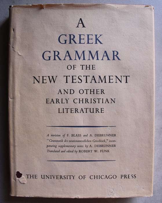 A Greek Grammar of the New Testament and other Early Christian Literature - Blass & Debrunner