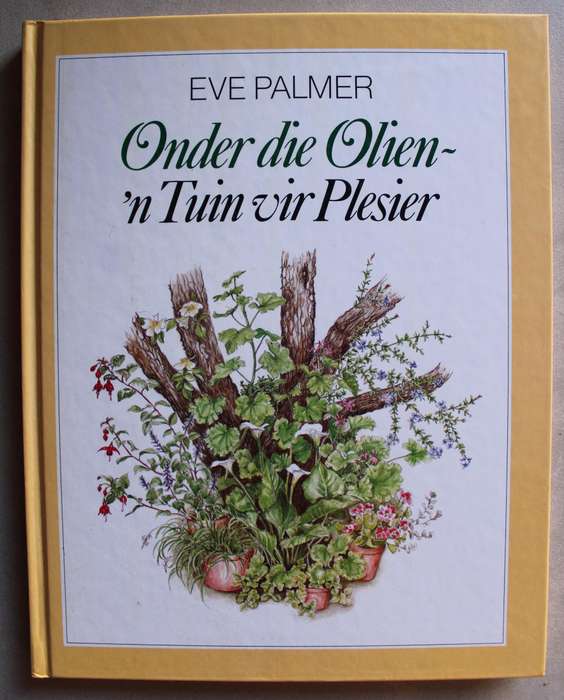 Onder die Olien `n Tuin vir Plesier - Eve Palmer