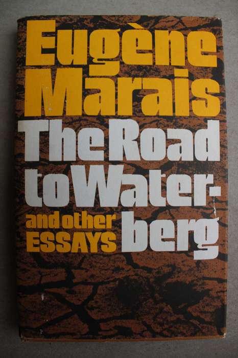 Eugene Marais - The Road to the Waterberg and other Essays