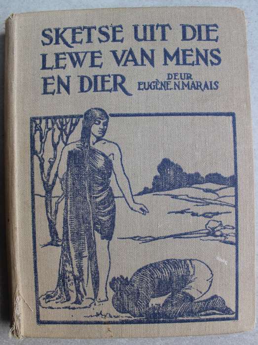 Sketse uit die Lewe van Mens en Dier / Eugene N Marais (1928)