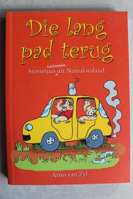 Die lang pad terug - Storietjies hoofsaaklik uit Namakwaland / Arno van Zyl