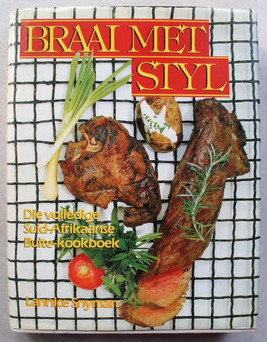 Braai met styl - Volledige Suid-Afrikaanse kookboek - Snyman