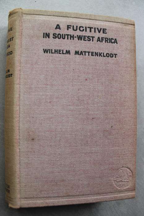 A Fugitive in South-West Africa 1908 to 1820/ Mattenklodt