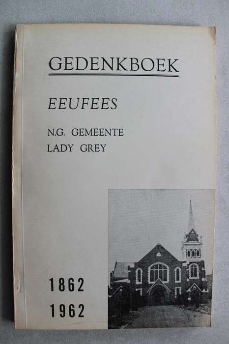 Nederduits Gereformeerde Gemeente Lady Grey 1862 - 1962 Gedenkboek