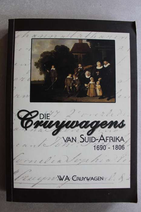 Geteken: DIE CRUYWAGENS van SUID-AFRIKA 1690- 1806