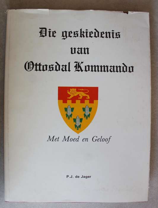 IE GESKIEDENIS VAN OTTOSDAL KOMMANDO /  P J de JAGER