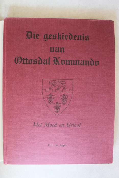 IE GESKIEDENIS VAN OTTOSDAL KOMMANDO /  P J de JAGER