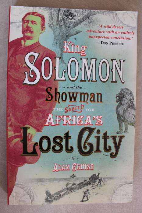King Solomon & the showman: The search for Africa's lost city / Adam Cruise