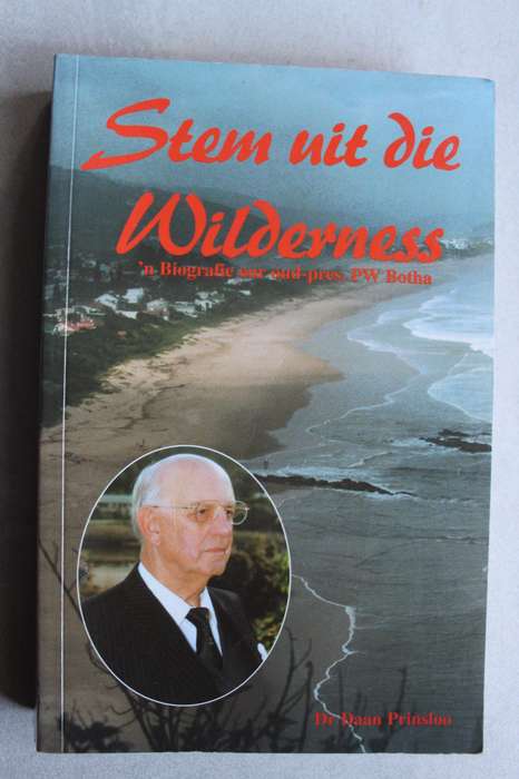 Stem uit die Wilderness: `n Biografie oor Oud-Pres. PW Botha - Dr Daan Prinsloo