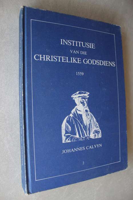 Institusie van die Christelike Godsdiens 1559  - Johannes Calvyn