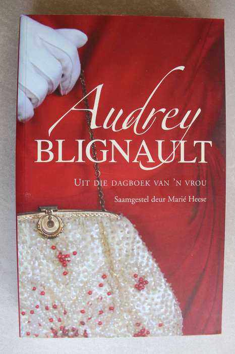 Audrey Blignault: Uit die Dagboek van n Vrou saamgestel deur Marié Heese