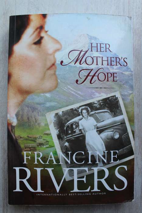 Her Mother`s hope - Francine Rivers
