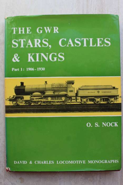 The GWR Stars, Castles & Kings Part 1: 1906-1930. / O.S. Nock
