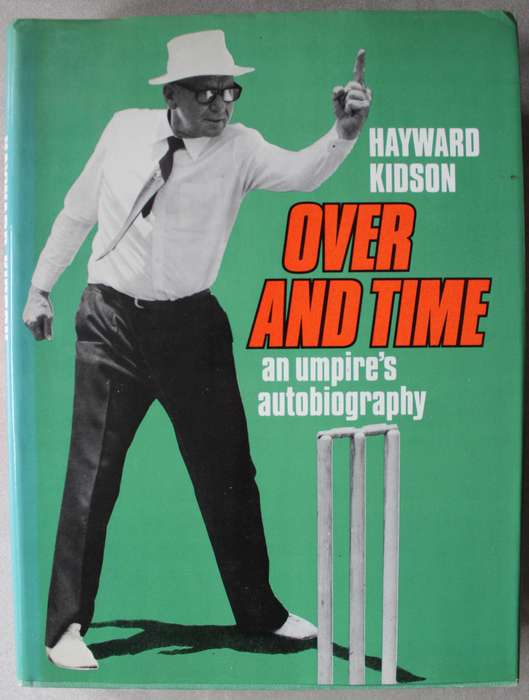 Over and Time: An Umpire's Autobiography | Hayward Kidson