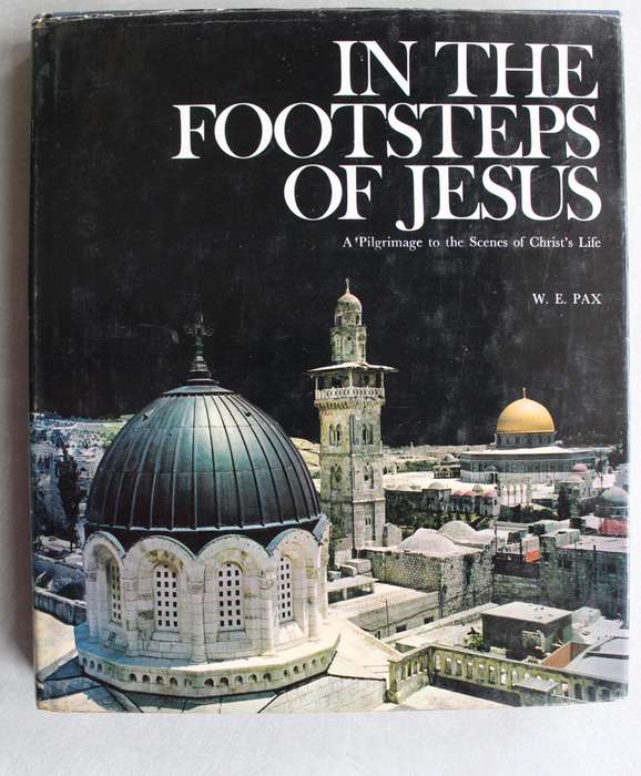 In the Steps of Jesus by Peter Walker  A Pilgrimage to the scenes of Christ's Life