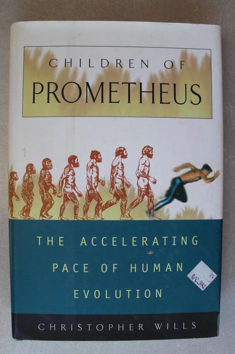 Children Of Prometheus: The Accelerating Pace Of Human Evolution / Wills